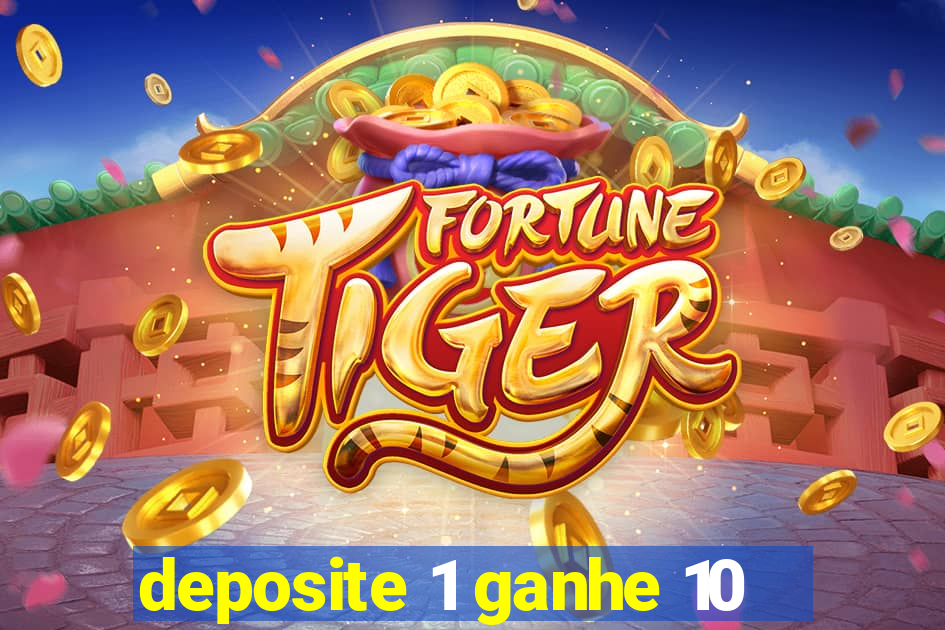 deposite 1 ganhe 10